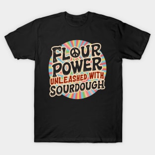 Flour Power Sourdough | Baking T-Shirt